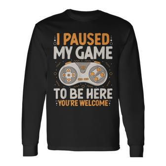 I Paused My Game To Be Here Retro Gaming Humor Gamer Long Sleeve T-Shirt | Mazezy