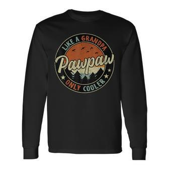 Pawpaw Like A Grandpa Only Cooler Vintage Retro Fathers Day Long Sleeve T-Shirt | Mazezy