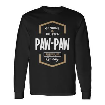 Pawpaw Grandpa Genuine Trusted Pawpaw Quality Long Sleeve T-Shirt - Seseable