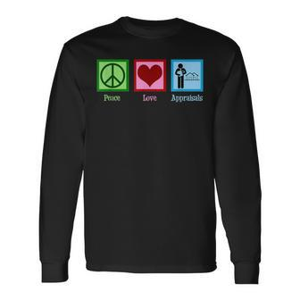 Peace Love Appraisals Real Estate Appraiser Long Sleeve T-Shirt | Mazezy