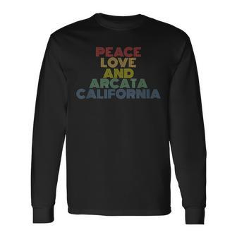 Peace Love Arcata California Rock And Roll 70S Long Sleeve T-Shirt | Mazezy