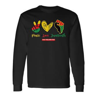 Peace Love Junenth Vibes Black Owned Celebrate Junenth Long Sleeve T-Shirt | Mazezy