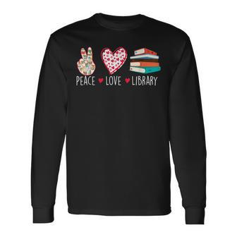 Peace Love Library School Librarian Book Reader Cataloger Long Sleeve T-Shirt T-Shirt | Mazezy