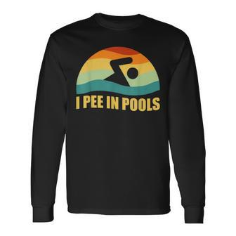I Pee In Pools Retro Vacation Humor Swimming I Pee In Pools Long Sleeve T-Shirt - Seseable