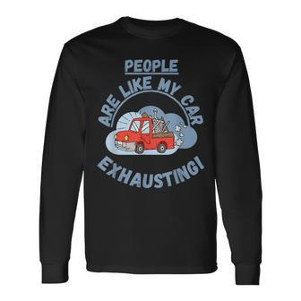 People Are Like My Car Exhausting Fritts Cartoons Long Sleeve T-Shirt T-Shirt | Mazezy