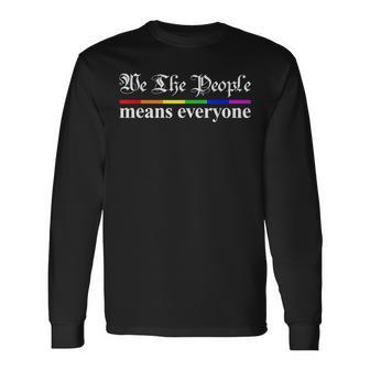 We The People Means Everyone Lgbt Pride Month Long Sleeve T-Shirt | Mazezy