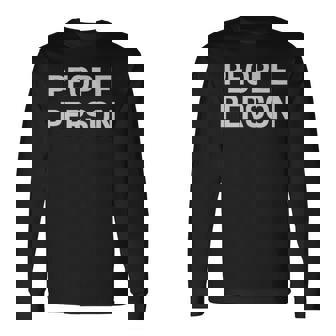 People Person I'm A People Person I Like People Sarcasm Long Sleeve T-Shirt | Mazezy