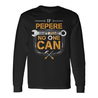 If Pepere Cant Fix It Handyman Grandpa Car Mechanic Long Sleeve T-Shirt T-Shirt | Mazezy