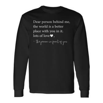 To The Person Behind Me Dear Person Behind Me You Matter Long Sleeve T-Shirt T-Shirt | Mazezy