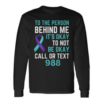 Person Behind Me Suicide Prevention Awareness Hotline 988 Long Sleeve T-Shirt - Seseable