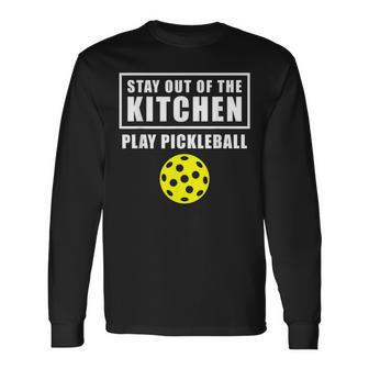 Pickleball Stay Out Of The Kitchen Long Sleeve T-Shirt T-Shirt | Mazezy
