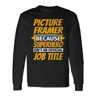 Picture Framer Humor Long Sleeve T-Shirt | Mazezy