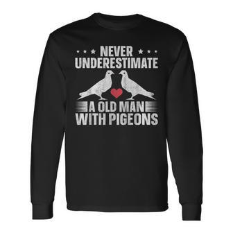 Pigeon Breeding Never Underestimate A Old Man With Pigeons Long Sleeve T-Shirt - Seseable