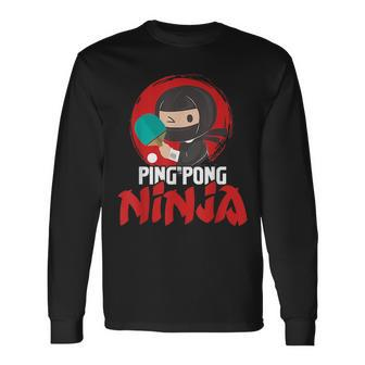 Ping Pong Ninja Table Tennis Player Paddler Sports Lover Long Sleeve T-Shirt - Seseable