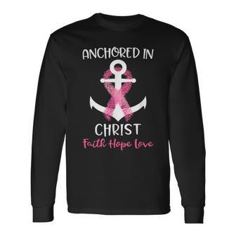 Pink Breast Cancer Quote Anchored In Christ Faith Hope Love Long Sleeve T-Shirt | Mazezy