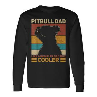 Pitbull Dad Like A Regular Dad But Cooler Pit Bull Owner Dog Long Sleeve T-Shirt - Seseable