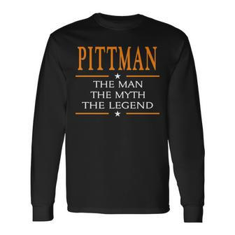Pittman Name Pittman The Man The Myth The Legend Long Sleeve T-Shirt - Seseable