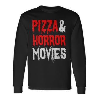Pizza And Horror Movies Pizza Horror Lover Movies Long Sleeve T-Shirt | Mazezy