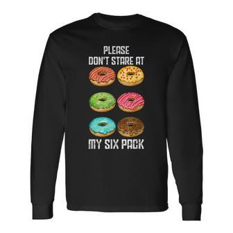Please Dont Stare At My Six Pack Donuts Abs Six Pack Workout Long Sleeve T-Shirt - Seseable