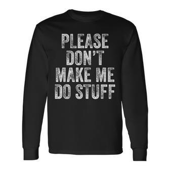 Please Don’T Make Me Do Stuff For Lazy Nager Long Sleeve - Monsterry DE