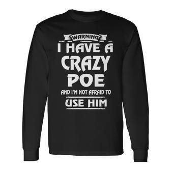 Poe Name Warning I Have A Crazy Poe Long Sleeve T-Shirt - Seseable