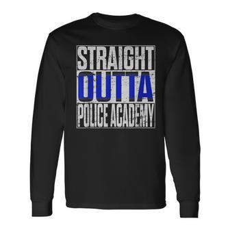 Police Officer Academy Graduation Straight Outta Long Sleeve T-Shirt | Mazezy