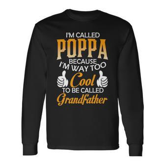 Poppa Grandpa Im Called Poppa Because Im Too Cool To Be Called Grandfather Long Sleeve T-Shirt - Seseable