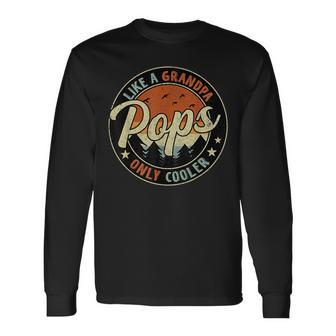 Pops Like A Grandpa Only Cooler Vintage Retro Fathers Day Long Sleeve T-Shirt | Mazezy