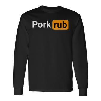 Pork Rub Bbq Barbecue Grilling Long Sleeve T-Shirt