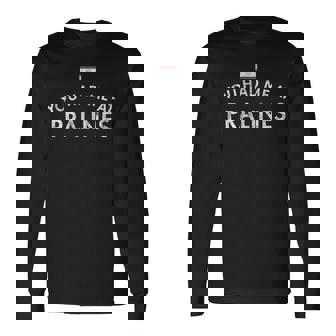 Pralines New Orleans Louisiana Candy Pecans Syrup Fudge Nuts Long Sleeve T-Shirt | Mazezy