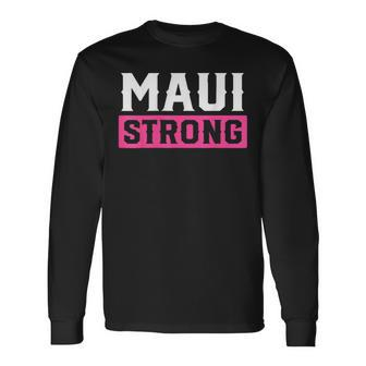 Pray For Maui Hawaii Strong Maui Lahaina Hawaiian Islands Long Sleeve T-Shirt | Mazezy