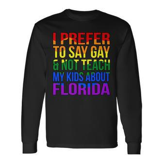 I Prefer To Say Gay Lgbtq Pride Month Supporter Graphic Long Sleeve T-Shirt T-Shirt | Mazezy