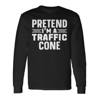 Pretend I'm A Traffic Cone Lazy Halloween Costume Long Sleeve T-Shirt - Seseable
