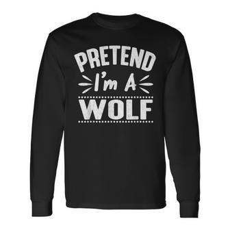 Pretend Im A Wolf Lazy Easy Animal Halloween Costume For Wolf Lovers Long Sleeve T-Shirt T-Shirt | Mazezy