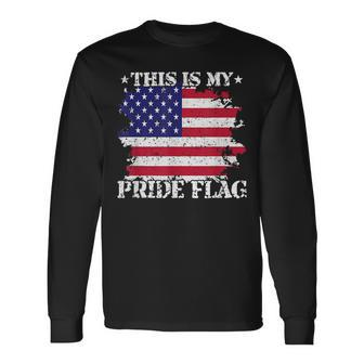 This Is My Pride Flag Usa American 4Th Of July Patriotic Usa Long Sleeve T-Shirt - Monsterry DE