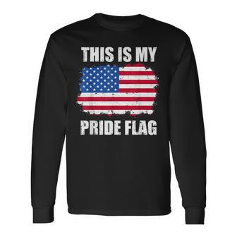 This Is My Pride Flag Usa Vintage 4Th Of July Patriotic Long Sleeve T-Shirt - Monsterry DE