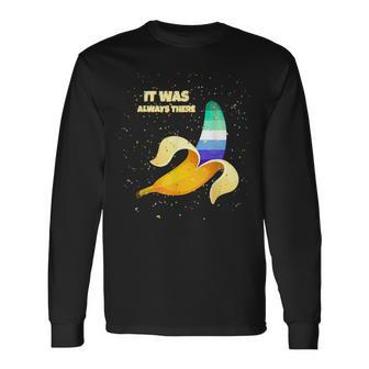 Pride Gay Male Mlm Coming Out Banane It Was Always There Long Sleeve T-Shirt T-Shirt | Mazezy