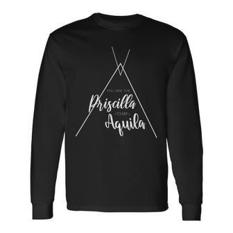 You Are The Priscilla To My Aquilla Ministry Long Sleeve T-Shirt | Mazezy