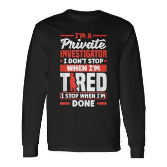 Private Detective Crime Investigator Investigation Quote Long Sleeve T-Shirt | Mazezy