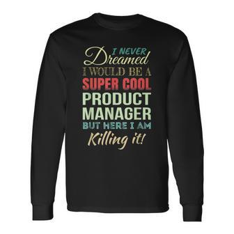 Product Manager Appreciation Long Sleeve T-Shirt | Mazezy
