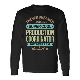 Production Coordinator Appreciation Long Sleeve T-Shirt | Mazezy