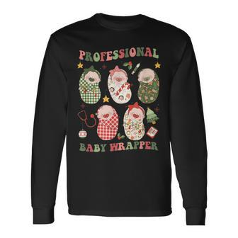 Professional Baby Wrapper Labor And Delivery Christmas Nurse Long Sleeve T-Shirt - Seseable