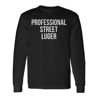Professional Street Luger Street Luge Racing Rider Long Sleeve T-Shirt | Mazezy