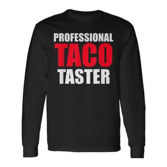 Professional Taco Taster I Love Tacos Long Sleeve T-Shirt - Thegiftio