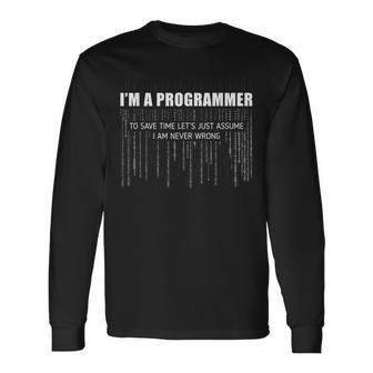 Im A Programmer Im Never Wrong Computer Scientist Developer Long Sleeve T-Shirt | Mazezy