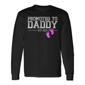 Promoted To Daddy Its A Girl Est 2023 New Dad First Daddy Long Sleeve T-Shirt - Seseable