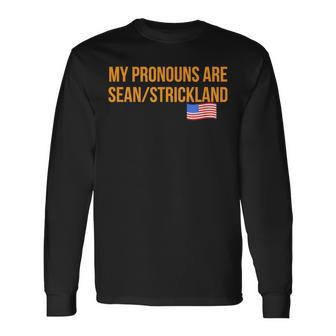 My Pronouns Are Sean Strickland Apparel Long Sleeve T-Shirt | Mazezy