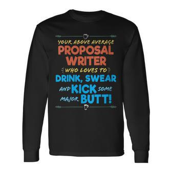 Proposal Writer Job Drink & Swear Humor Joke Long Sleeve T-Shirt | Mazezy