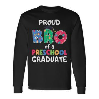 Proud Bro Of A Preschool Graduate Graduation Brother Long Sleeve T-Shirt - Seseable