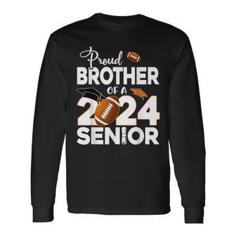 Proud Brother Of A 2024 Senior Football Graduate Long Sleeve T-Shirt - Thegiftio